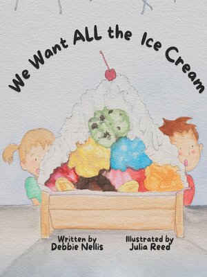 cover image of We Want ALL the Ice Cream